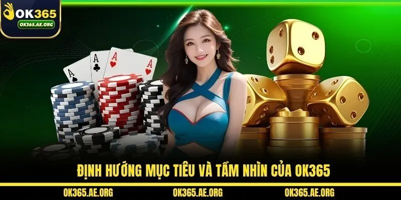 OK365 41 Định hướng mục tiêu và tầm nhìn của OK365