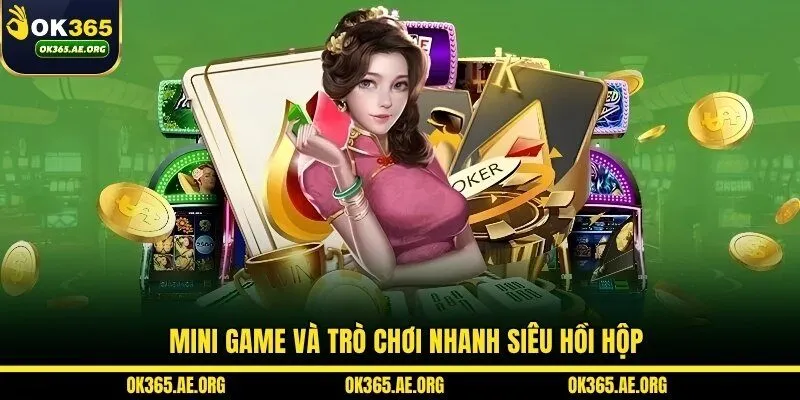OK365 45 Mini game và trò chơi nhanh siêu hồi hộp