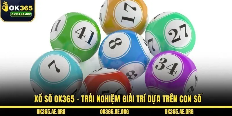 OK365 46 Xổ số OK365 – Trải nghiệm giải trí dựa trên con số
